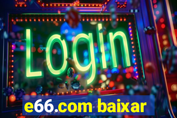 e66.com baixar